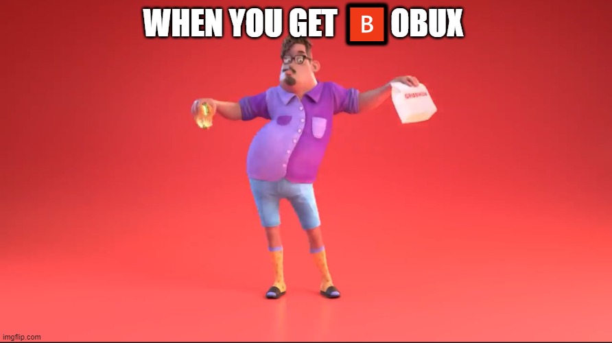 Guy from GrubHub ad | WHEN YOU GET 🅱OBUX | image tagged in guy from grubhub ad | made w/ Imgflip meme maker