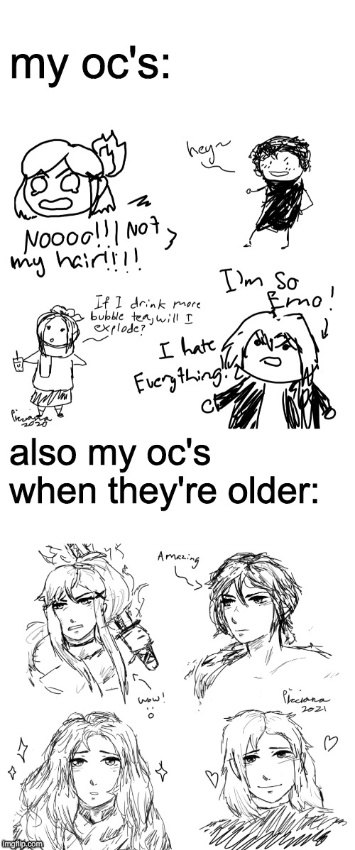 my oc's:; also my oc's when they're older: | image tagged in blank white template | made w/ Imgflip meme maker
