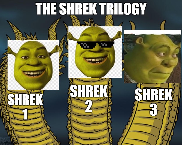 The Three Shreks | THE SHREK TRILOGY; SHREK 2; SHREK 3; SHREK 1 | image tagged in three-headed dragon | made w/ Imgflip meme maker