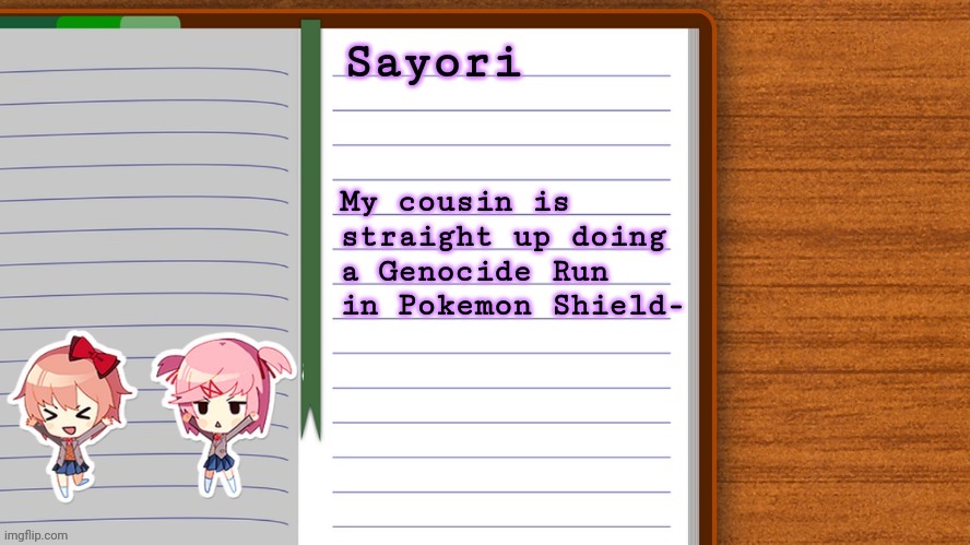 Help he's becoming to OP | My cousin is straight up doing a Genocide Run in Pokemon Shield- | image tagged in e | made w/ Imgflip meme maker