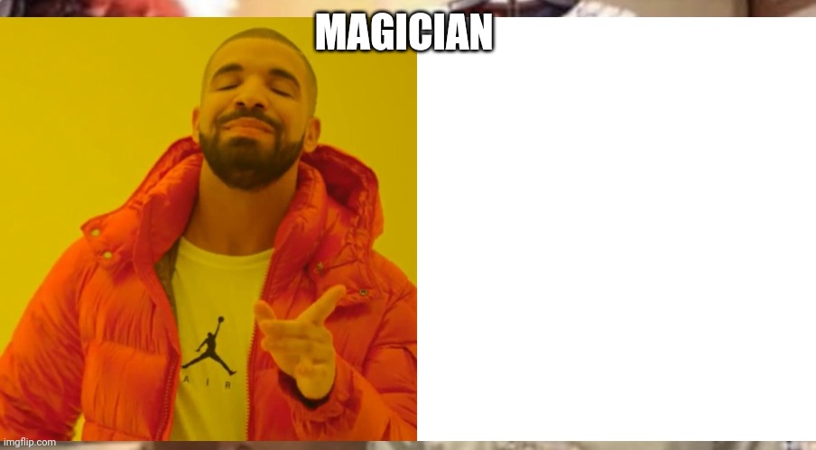 MAGICIAN | made w/ Imgflip meme maker