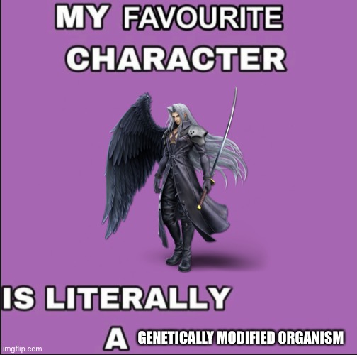 GENETICALLY MODIFIED ORGANISM | made w/ Imgflip meme maker