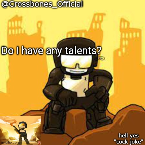 Crossbones but ugh | Do I have any talents? | image tagged in crossbones but ugh | made w/ Imgflip meme maker