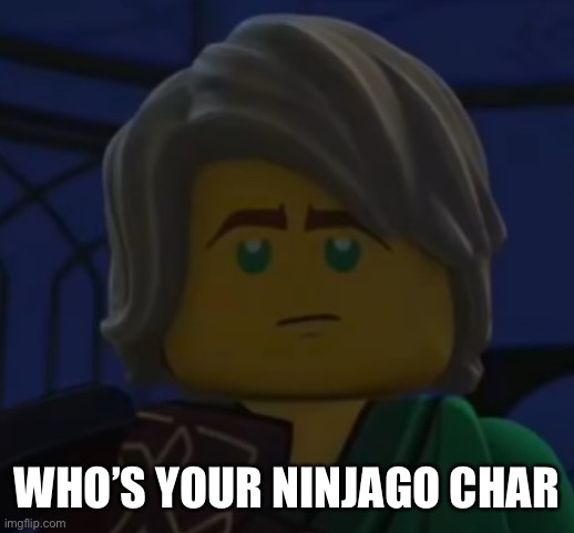 Hello, Cole | WHO’S YOUR NINJAGO CHAR | image tagged in hello cole | made w/ Imgflip meme maker