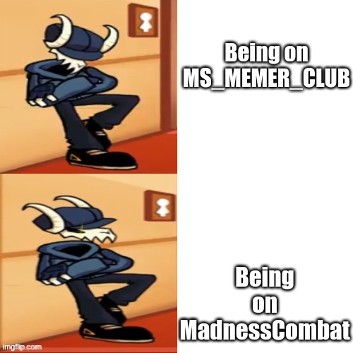 Tabi | Being on MS_MEMER_CLUB; Being on MadnessCombat | image tagged in tabi | made w/ Imgflip meme maker