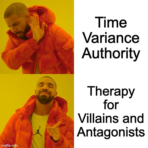 Drake Hotline Bling Meme | Time Variance Authority; Therapy for Villains and Antagonists | image tagged in memes,drake hotline bling,loki,mcu | made w/ Imgflip meme maker