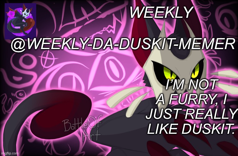 High Quality Weekly-da-duskit-memer’s announcement template Blank Meme Template