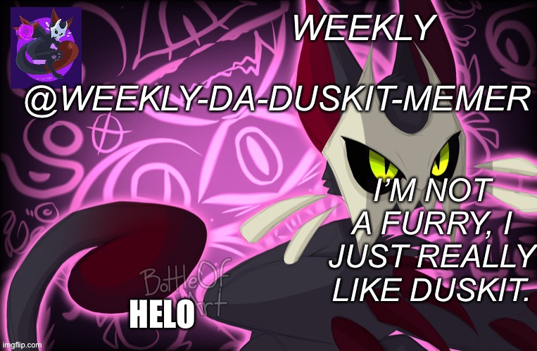 Helo | HELO | image tagged in weekly-da-duskit-memer s announcement template | made w/ Imgflip meme maker