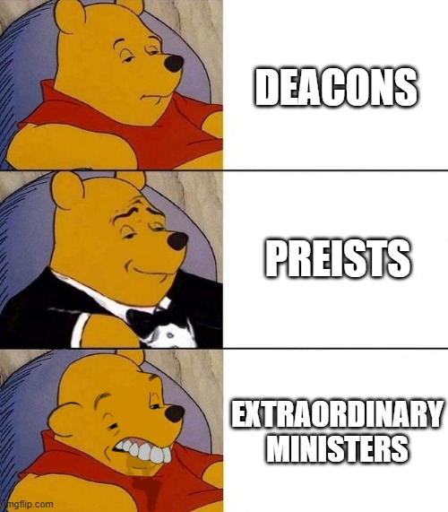 Best,Better, Blurst | DEACONS; PREISTS; EXTRAORDINARY MINISTERS | image tagged in best better blurst | made w/ Imgflip meme maker