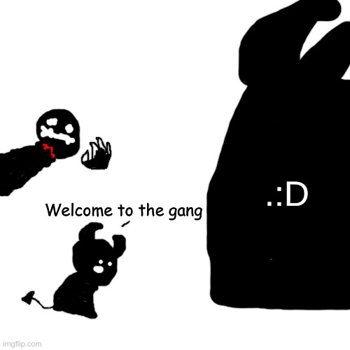 Bob and Opheebop welcome Crls to the shadow blob thing gang.mp4 | Welcome to the gang; .:D | made w/ Imgflip meme maker