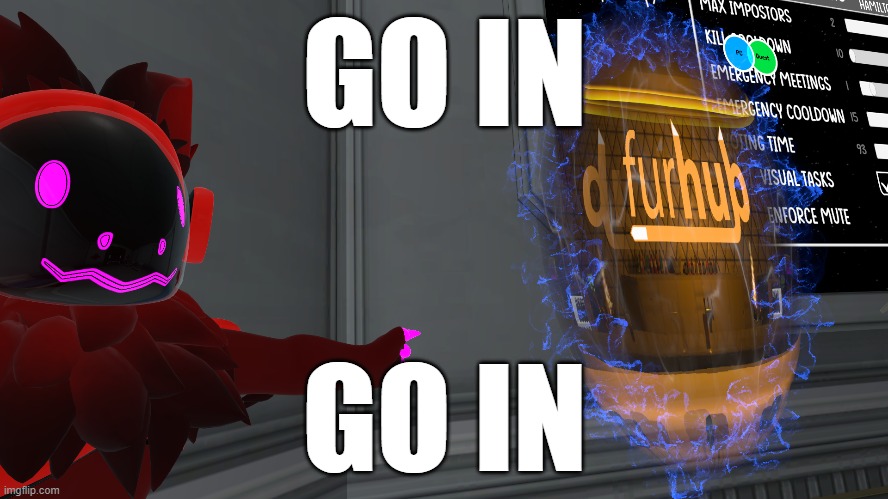 GO IN | GO IN; GO IN | image tagged in furry | made w/ Imgflip meme maker