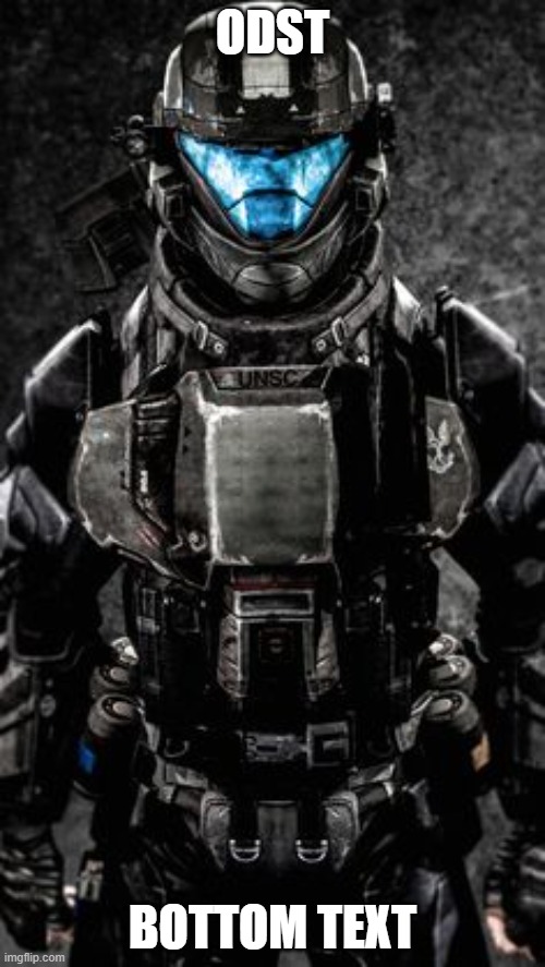 my OC | ODST; BOTTOM TEXT | image tagged in my oc | made w/ Imgflip meme maker