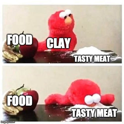 elmo cocaine | FOOD; CLAY; TASTY MEAT; FOOD; TASTY MEAT | image tagged in elmo cocaine | made w/ Imgflip meme maker