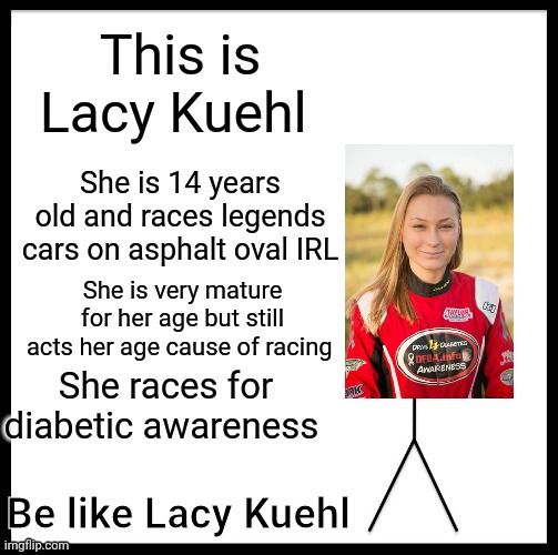 Be like lacy kuehl | image tagged in memes | made w/ Imgflip meme maker