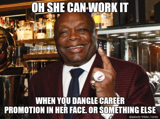 Willie Brown | OH SHE CAN WORK IT WHEN YOU DANGLE CAREER PROMOTION IN HER FACE. OR SOMETHING ELSE | image tagged in willie brown | made w/ Imgflip meme maker