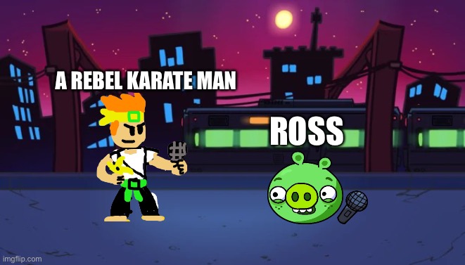 Who will win | A REBEL KARATE MAN; ROSS | image tagged in pico background | made w/ Imgflip meme maker