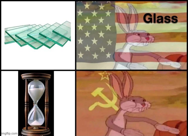 HOUR GLASS | image tagged in our,bug bunnny,hour glass,glass,bugs bunny communist | made w/ Imgflip meme maker