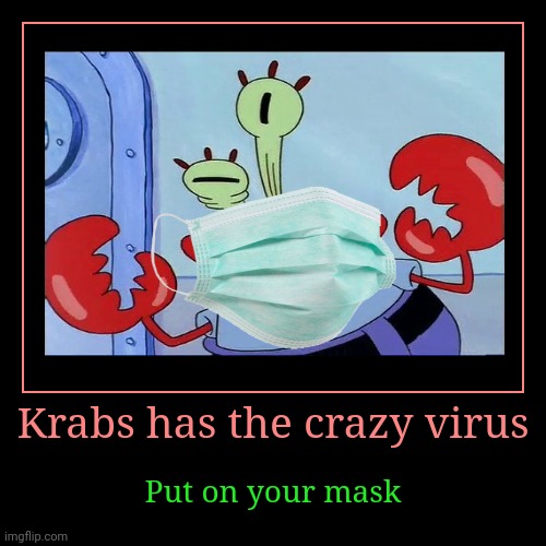 Crazy Mr krabs | image tagged in funny,demotivationals | made w/ Imgflip demotivational maker