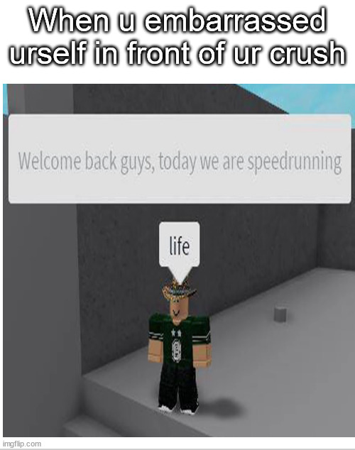 When u embarrassed urself in front of ur crush | image tagged in roblox,memes,gaming,crush,cursed roblox image | made w/ Imgflip meme maker