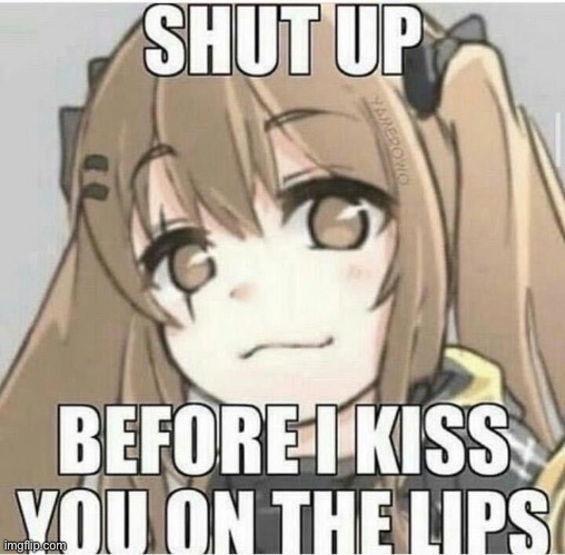 High Quality Shut up before i kiss you Blank Meme Template