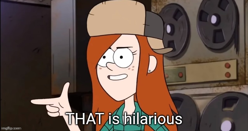 That is hilarious | image tagged in that is hilarious | made w/ Imgflip meme maker