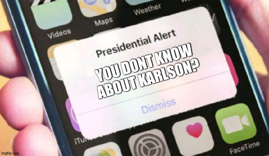 unity's particle system is why god lets us live | YOU DONT KNOW ABOUT KARLSON? | image tagged in memes,presidential alert | made w/ Imgflip meme maker