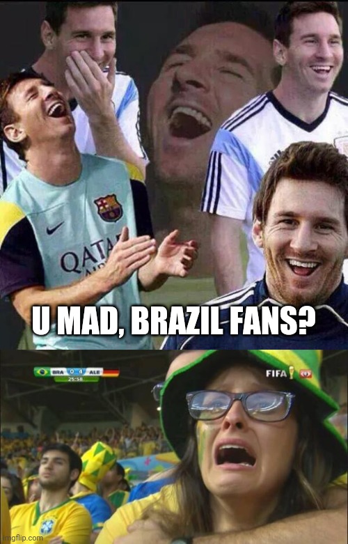 Argentina 1-0 Brazil | U MAD, BRAZIL FANS? | image tagged in messi laugh,sad brazil girl,argentina,brazil,funny,memes | made w/ Imgflip meme maker