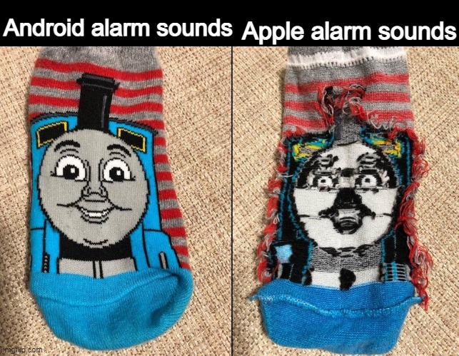 Can someone shared this meme on Discord? | Apple alarm sounds; Android alarm sounds | image tagged in thomas the tank engine socks,edward sock | made w/ Imgflip meme maker