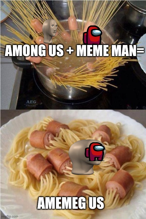 Doesn't meme man look kinda thicc | AMONG US + MEME MAN=; AMEMEG US | image tagged in spaghetti hot dog,meme man,among us,amemeg us,lol,dont kill me | made w/ Imgflip meme maker