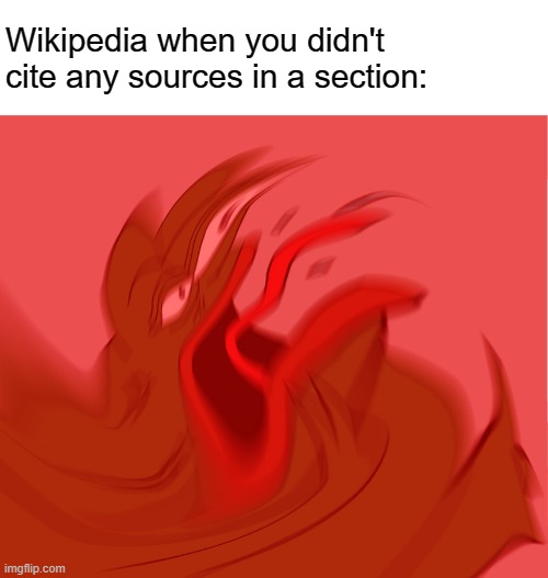 Wikipedia When you didn't cite any sources | Wikipedia when you didn't cite any sources in a section: | image tagged in wikipedia,pepe the frog,screaming | made w/ Imgflip meme maker