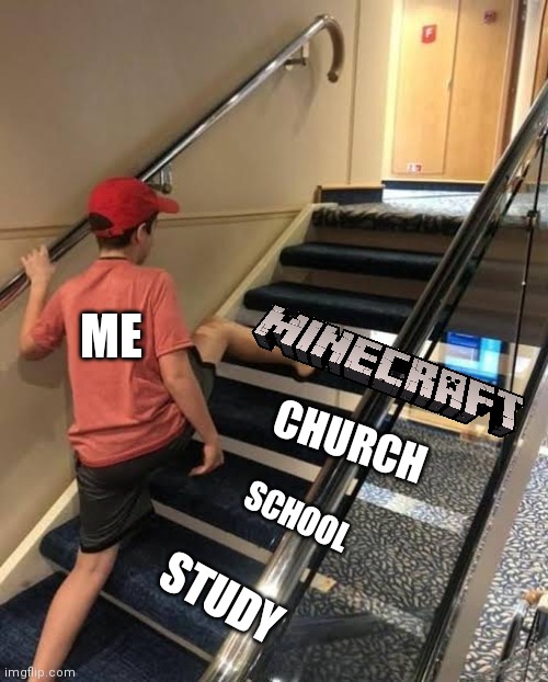 Not now, mom, I'm mining netherite | ME; CHURCH; SCHOOL; STUDY | image tagged in minecraft,memes | made w/ Imgflip meme maker