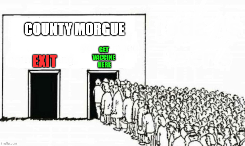 Two doors crowd | COUNTY MORGUE; GET 
VACCINE 
HERE; EXIT | image tagged in two doors crowd | made w/ Imgflip meme maker