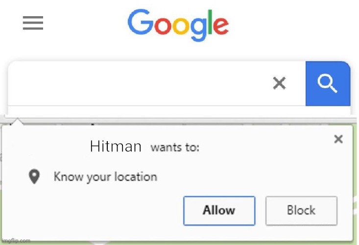 Wants to know your location | Hitman | image tagged in wants to know your location | made w/ Imgflip meme maker
