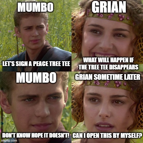 Anakin Padme 4 Panel | GRIAN; MUMBO; LET'S SIGN A PEACE TREE TEE; WHAT WILL HAPPEN IF THE TREE TEE DISAPPEARS; MUMBO; GRIAN SOMETIME LATER; DON'T KNOW HOPE IT DOESN'T! CAN I OPEN THIS BY MYSELF? | image tagged in anakin padme 4 panel,funny,funny memes,hermitcraft | made w/ Imgflip meme maker