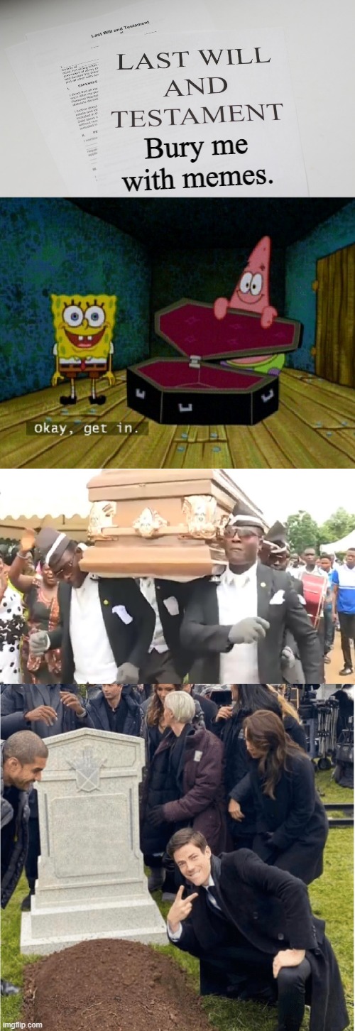 Meme Funeral Services, Inc. | Bury me with memes. | image tagged in spongebob coffin,coffin dance,grant gustin over grave,meme,burial,dethbot | made w/ Imgflip meme maker