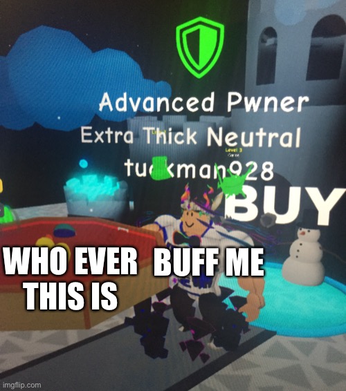 Jello pool vs me | WHO EVER THIS IS BUFF ME | image tagged in hello pool vs me | made w/ Imgflip meme maker