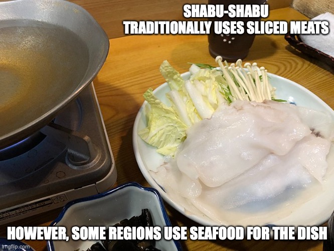 Octopus Shabu-Shabu | SHABU-SHABU TRADITIONALLY USES SLICED MEATS; HOWEVER, SOME REGIONS USE SEAFOOD FOR THE DISH | image tagged in memes,food | made w/ Imgflip meme maker