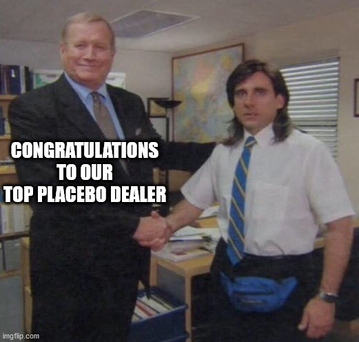the office congratulations |  CONGRATULATIONS TO OUR TOP PLACEBO DEALER | image tagged in the office congratulations | made w/ Imgflip meme maker