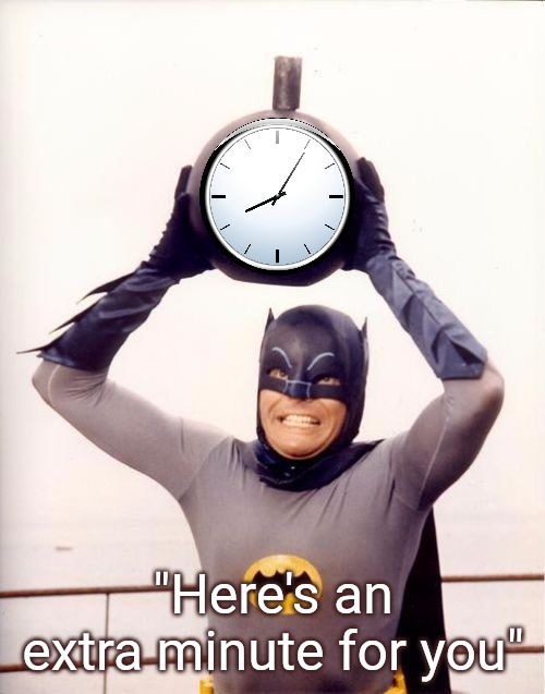 Batman with Clock | "Here's an extra minute for you" | image tagged in batman with clock | made w/ Imgflip meme maker