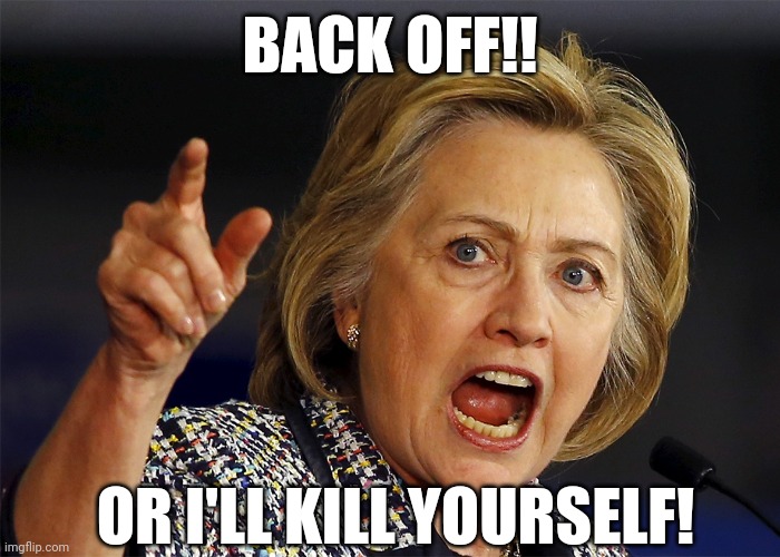 The suicide queen. | BACK OFF!! OR I'LL KILL YOURSELF! | image tagged in memes | made w/ Imgflip meme maker