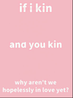 If I kin ___ and you kin ___ why aren't we hopelessly in love ye Blank Meme Template