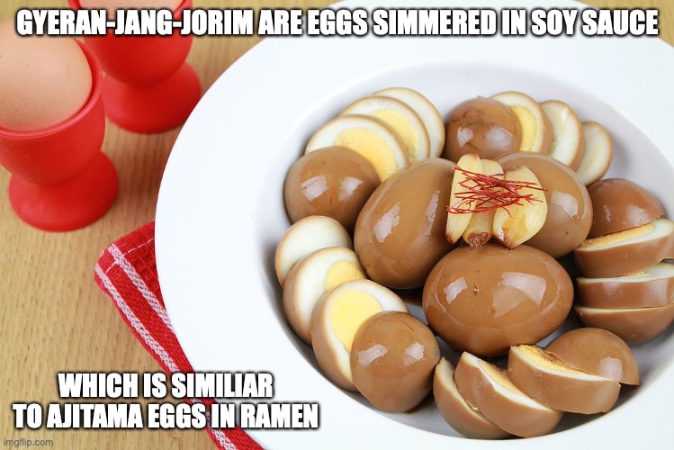 Gyeran-Jang-Jorim | GYERAN-JANG-JORIM ARE EGGS SIMMERED IN SOY SAUCE; WHICH IS SIMILIAR TO AJITAMA EGGS IN RAMEN | image tagged in food,memes,eggs | made w/ Imgflip meme maker