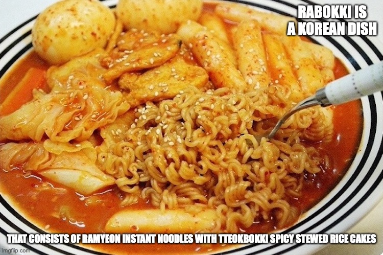 Rabokki | RABOKKI IS A KOREAN DISH; THAT CONSISTS OF RAMYEON INSTANT NOODLES WITH TTEOKBOKKI SPICY STEWED RICE CAKES | image tagged in noodles,food,memes | made w/ Imgflip meme maker