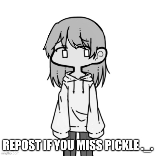 depression | REPOST IF YOU MISS PICKLE ._. | image tagged in depressed lily | made w/ Imgflip meme maker