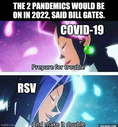 Oh zoinks, here we go again. | THE 2 PANDEMICS WOULD BE ON IN 2022, SAID BILL GATES. COVID-19; RSV | image tagged in prepare for trouble and make it double,coronavirus,covid-19,rsv,pandemic,memes | made w/ Imgflip meme maker