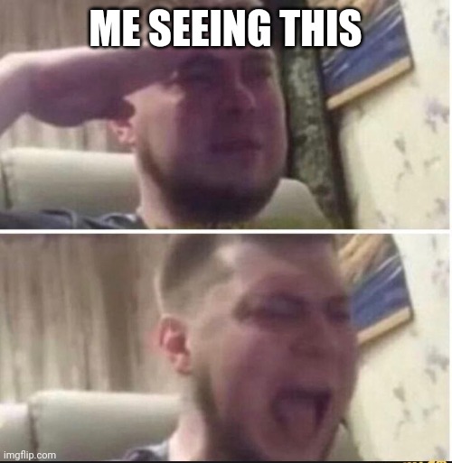 Crying salute | ME SEEING THIS | image tagged in crying salute | made w/ Imgflip meme maker