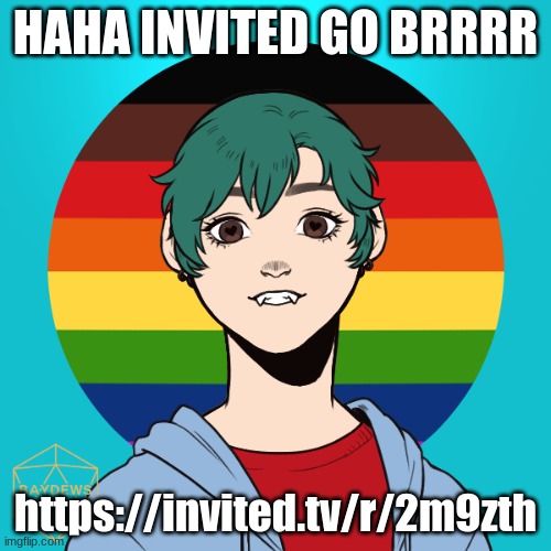 https://invited.tv/r/2m9zth | HAHA INVITED GO BRRRR; https://invited.tv/r/2m9zth | image tagged in bluehonu picrew 2 | made w/ Imgflip meme maker