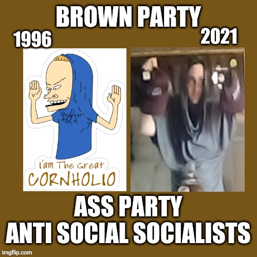 Head Beaver Butt Doo America | 2021; 1996 | image tagged in brown,party,antisocial,socialists,beavis and butthead,beavis cornholio | made w/ Imgflip meme maker