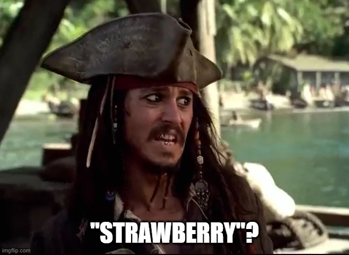 JACK WHAT | "STRAWBERRY"? | image tagged in jack what | made w/ Imgflip meme maker