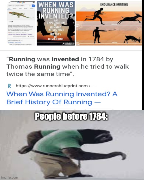 I can run ☺ |  People before 1784: | image tagged in run,lol,meme,funny,current trend,idk | made w/ Imgflip meme maker